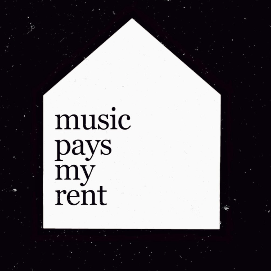 MUSIC PAYS MY RENT